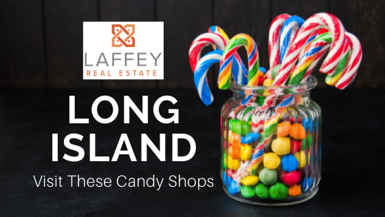 Candy Month Around Long Island - Laffey Real Estate