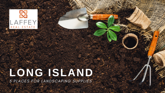 Landscaping Supplies - Long Island - Laffey Real Estate